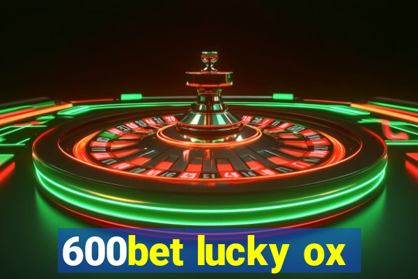 600bet lucky ox